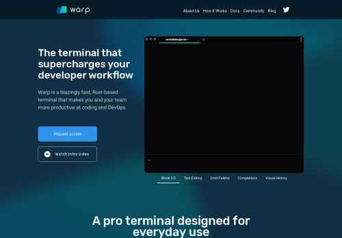 Warp is a blazingly fast, Rust-based terminal built to make you and your team more productive at coding and DevOps.
