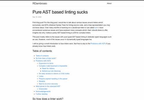 First blog post! For this blog post i would like to talk about various issues around linters which exclusively use ASTs (Abstract Syntax Tree) for linting source code, and a tree representation you may not know about. Over many months of working on a JavaScript linter in rust called rslint i have encountered numerous issues and have explored many concepts which i feel i should share to offer insights into why i believe purely AST based linting is unfit for complex linters.