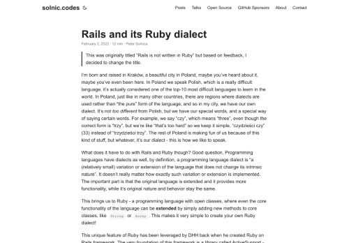 This was originally titled &ldquo;Rails is not written in Ruby&rdquo; but based on feedback, I decided to change the title.  I&rsquo;m born and raised in Kraków, a beautiful city in Poland, maybe you&rsquo;ve heard about it, maybe you&rsquo;ve even been here. In Poland we speak Polish, which is a really difficult language, it&rsquo;s actually considered one of the top-10 most difficult languages to learn in the world. In Poland, just like in many other countries, there are regions where dialects are used rather than &ldquo;the pure&rdquo; form of the language, and so in my city, we have our own dialect.