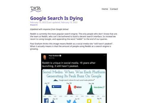 Reddit is currently the most popular search engine. The only people who don’t know that are the team at Reddit, who can’t be bothered to build a decent search interface. So instead we resort to using Google, and appending the word “reddit” to the end of our queries.