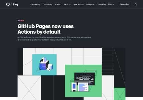 As GitHub Pages, home to 16 million websites, approaches its 15th anniversary, we’re excited to announce that all sites now build and deploy with GitHub Actions.